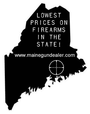 Lowest Prices On Firearms in the State of Maine Maine Gun Dealer